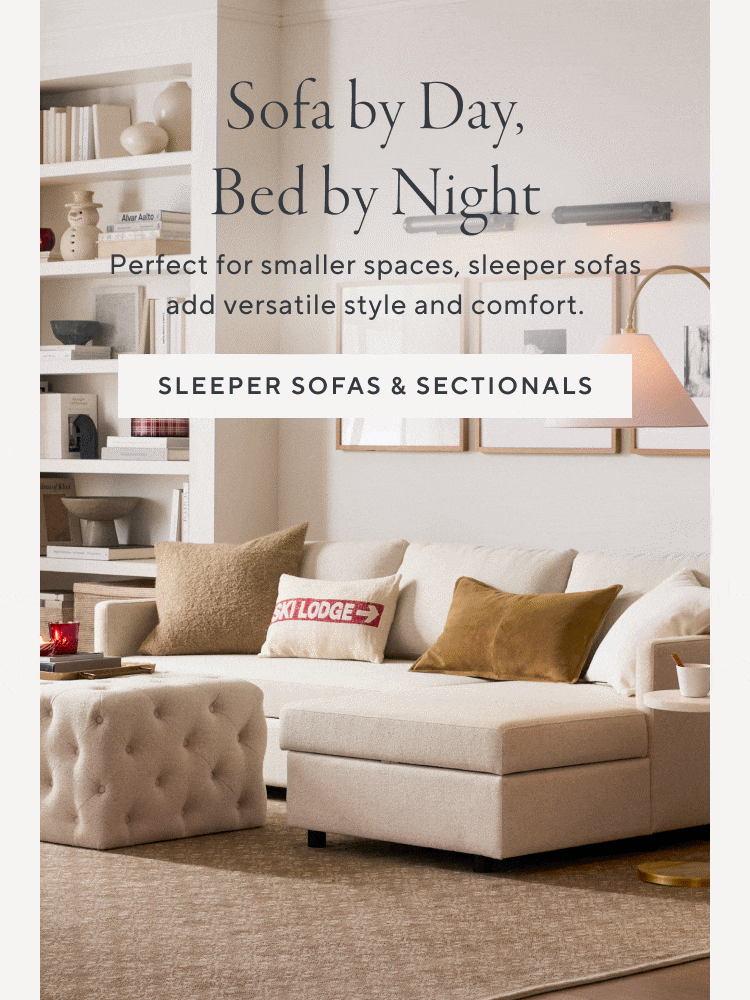 Sofa by Day, Bed by Night. Perfect for smaller spaces, sleeper sofas add versatile style and comfort. Shop sleeper sofas & sectionals.